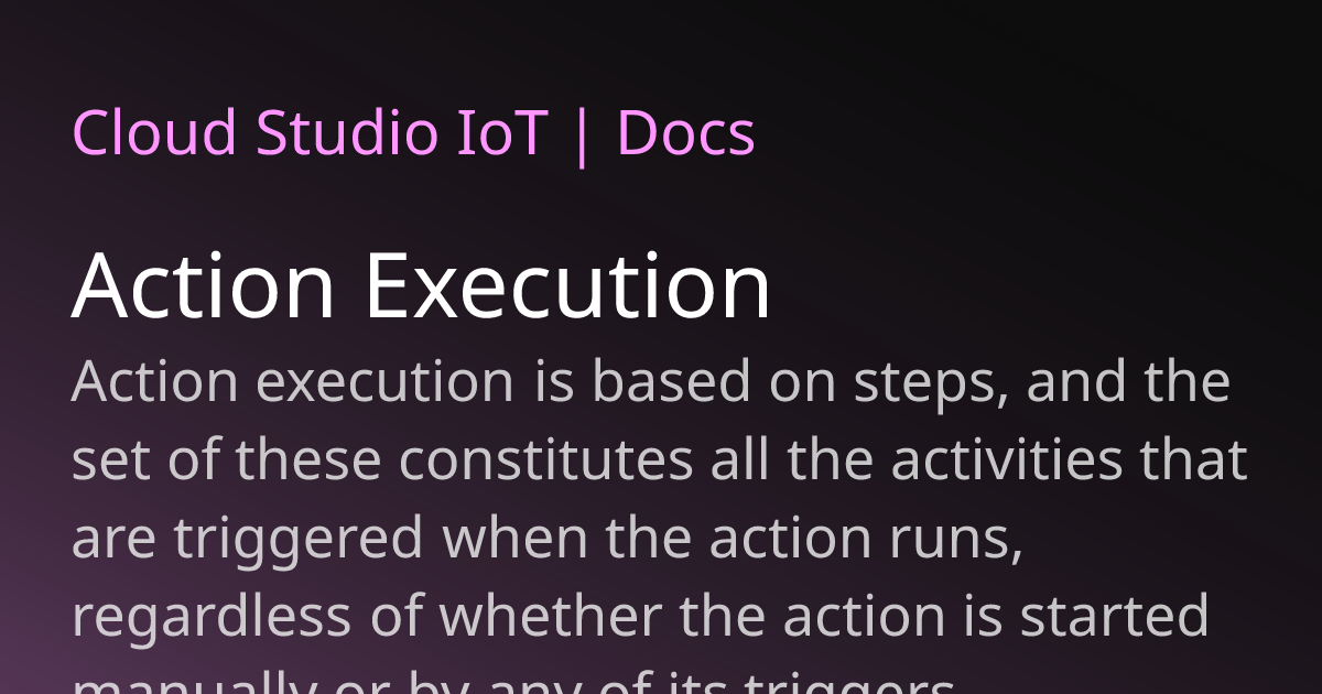 Action Exection Action Execution | Cloud Studio IoT