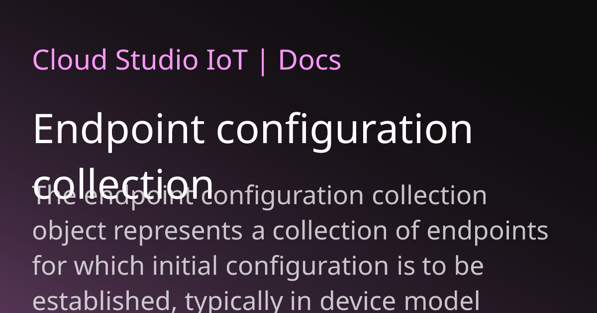 Endpoint configuration collection | Cloud Studio IoT
