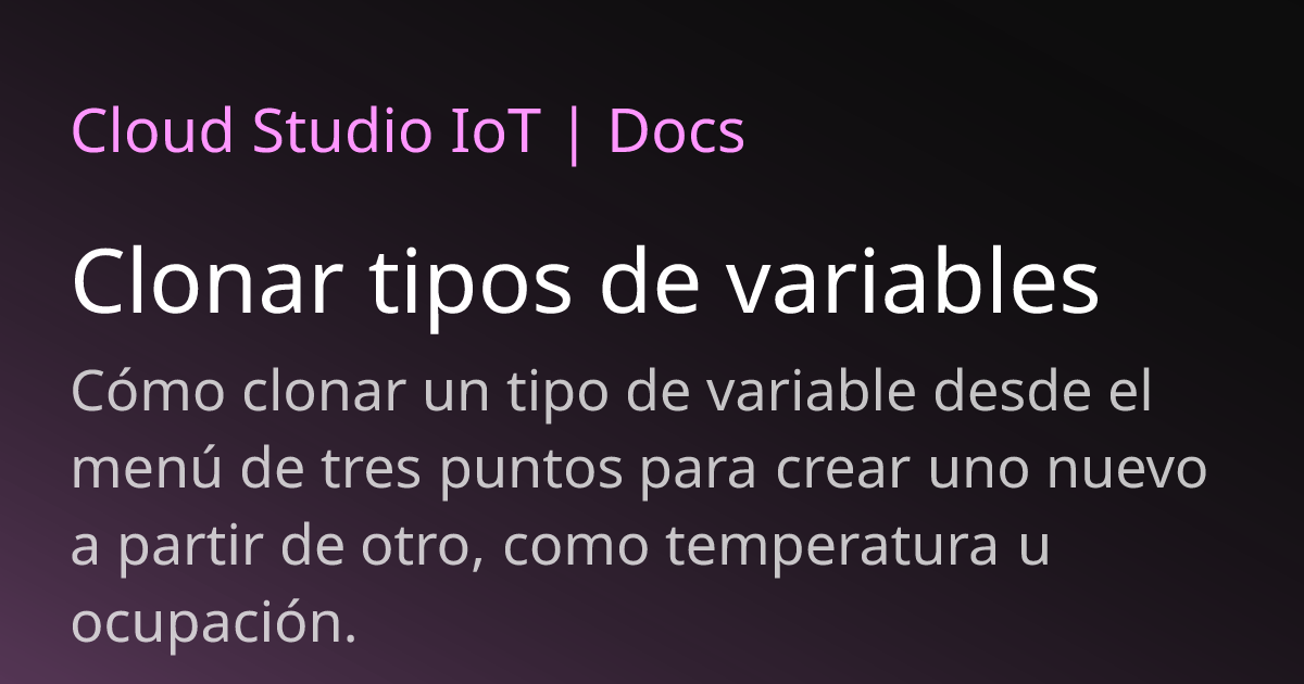 Clonar tipos de variables | Docs de Cloud Studio IoT