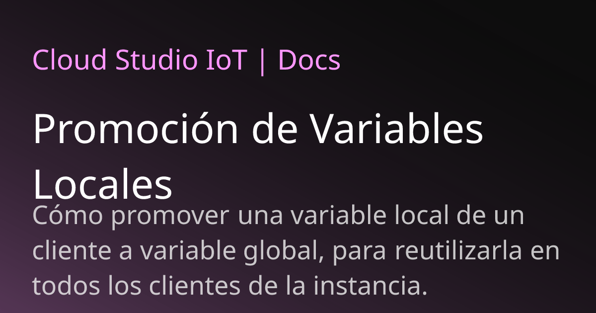 Promoción de Variables Locales | Cloud Studio IoT