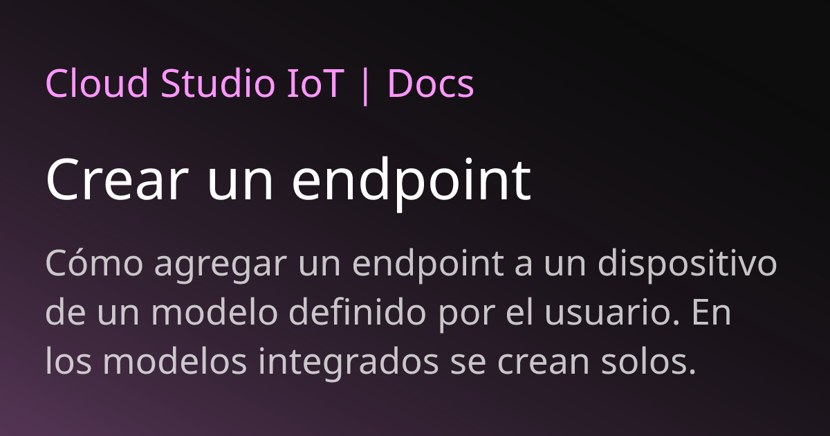 Crear un endpoint | Cloud Studio IoT
