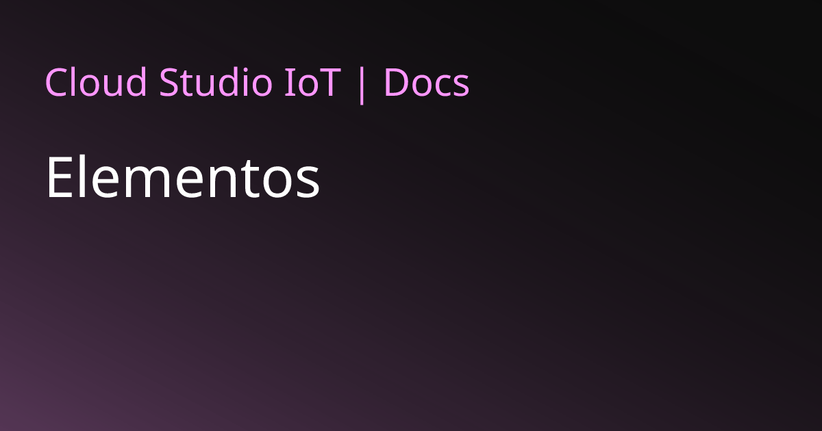 Elementos | Cloud Studio IoT