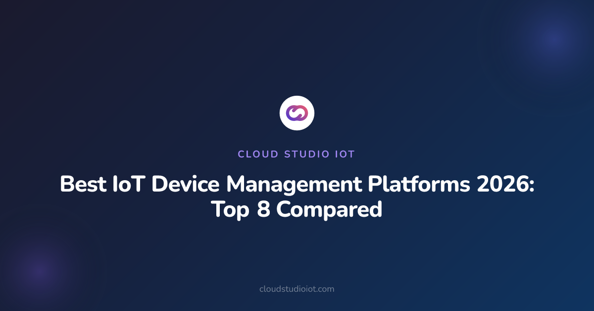 Best IoT Device Management Platforms 2026: Top 8 Compared