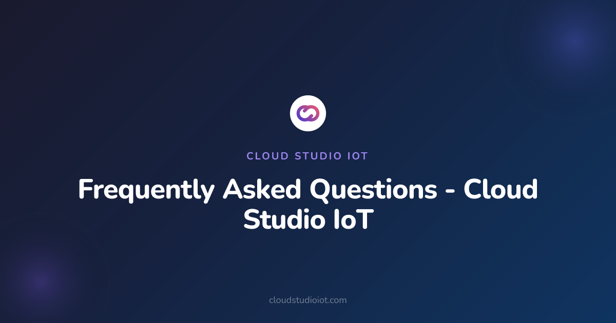 Frequently Asked Questions - Cloud Studio IoT | Cloud Studio IoT